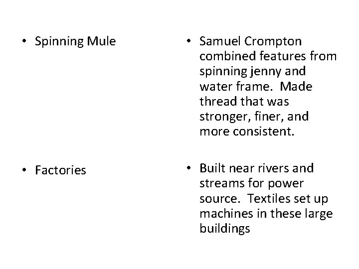  • Spinning Mule • Samuel Crompton combined features from spinning jenny and water