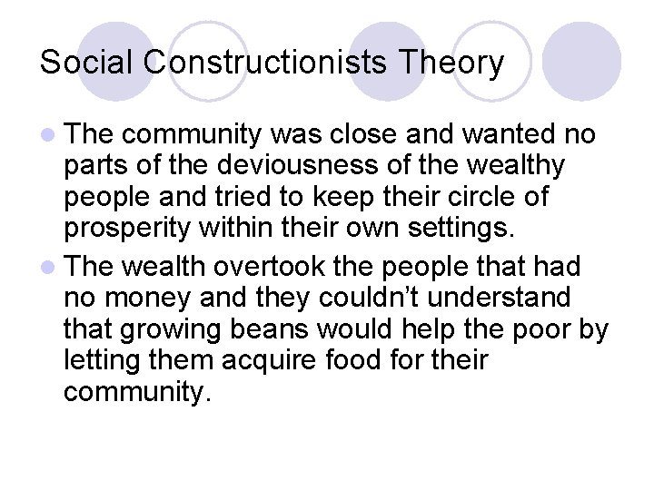 Social Constructionists Theory l The community was close and wanted no parts of the