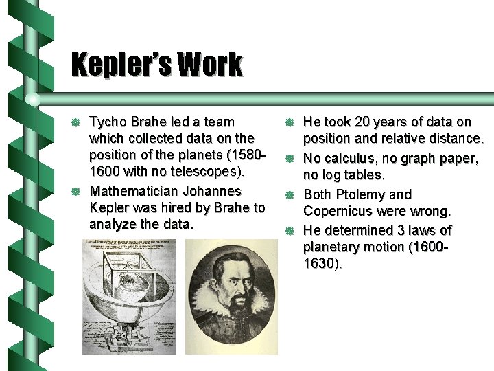 Kepler’s Work ] ] Tycho Brahe led a team which collected data on the