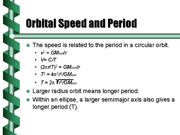 Orbital Speed and Period ] The speed is related to the period in a