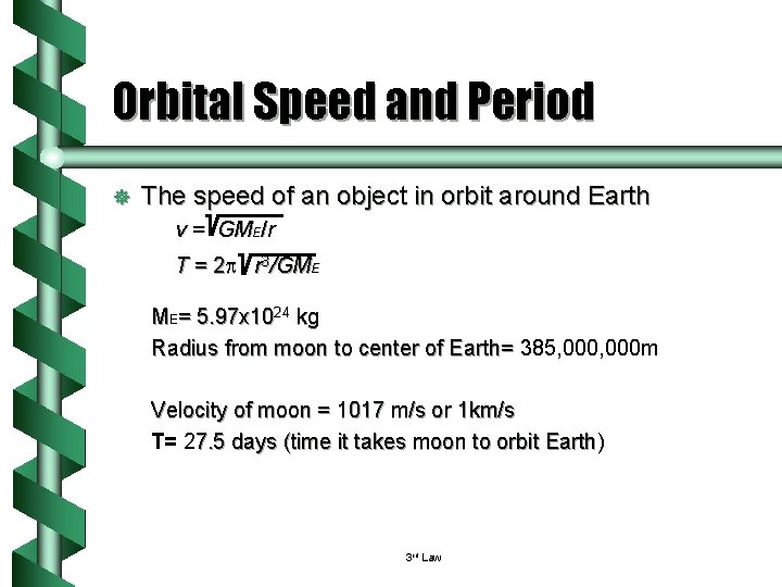 Orbital Speed and Period ] The speed of an object in orbit around Earth