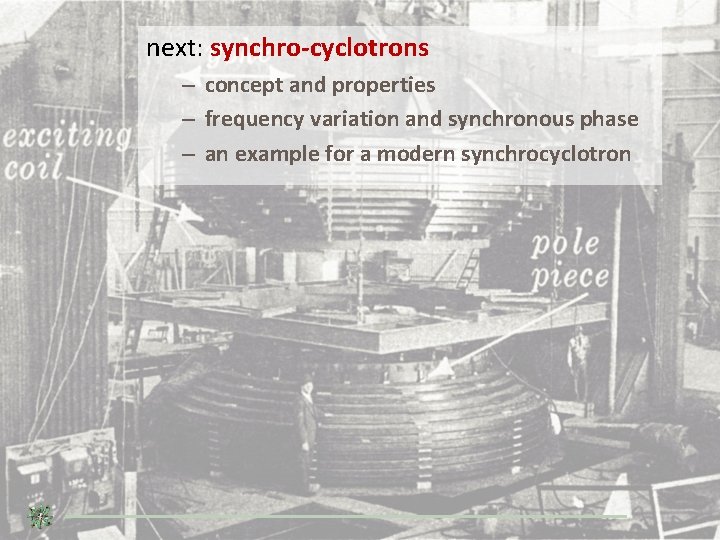 next: synchro-cyclotrons – concept and properties – frequency variation and synchronous phase – an