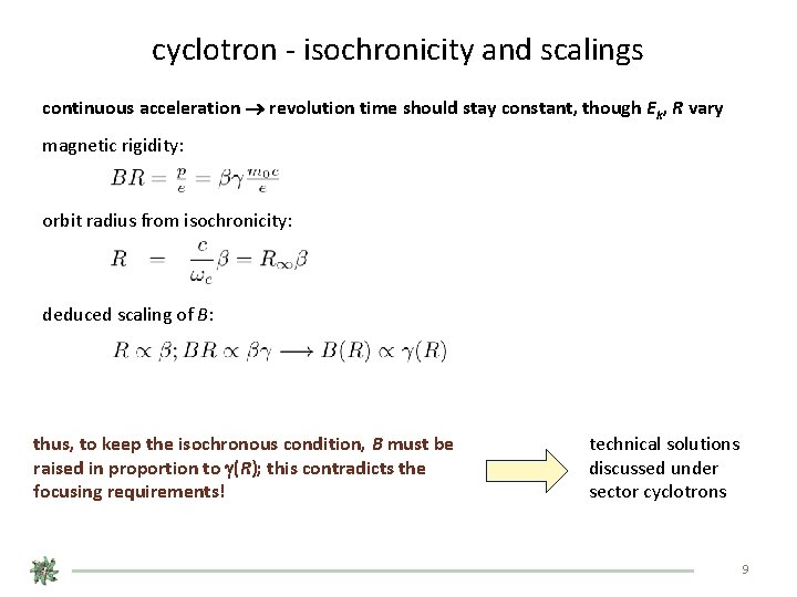 cyclotron - isochronicity and scalings continuous acceleration revolution time should stay constant, though Ek,