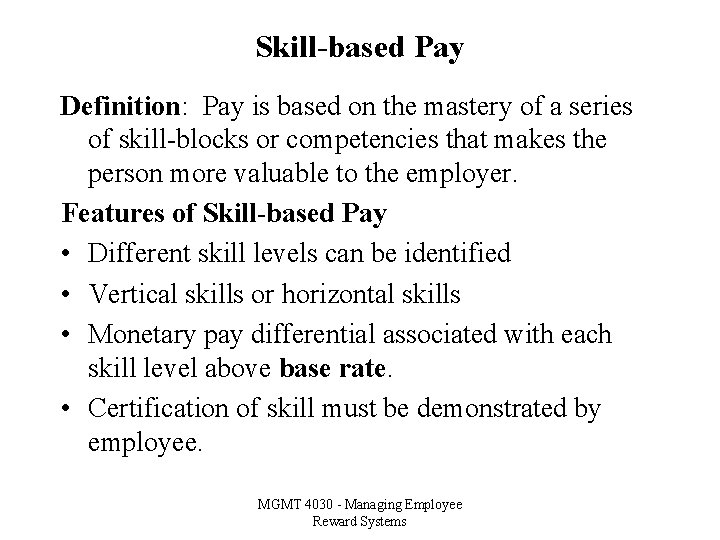 Skill-based Pay Definition: Pay is based on the mastery of a series of skill-blocks