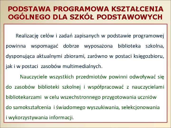 PODSTAWA PROGRAMOWA KSZTAŁCENIA OGÓLNEGO DLA SZKÓŁ PODSTAWOWYCH Realizację celów i zadań zapisanych w podstawie