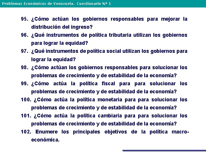 Problemas Económicos de Venezuela. Cuestionario Nº 1 95. ¿Cómo actúan los gobiernos responsables para
