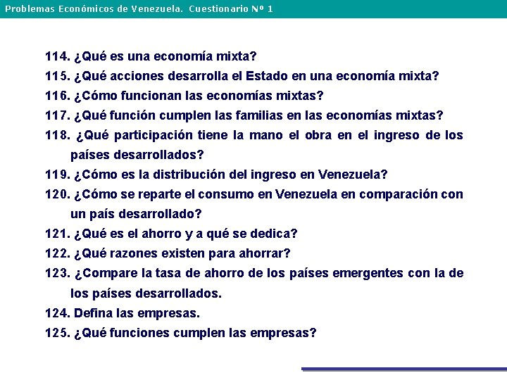 Problemas Económicos de Venezuela. Cuestionario Nº 1 114. ¿Qué es una economía mixta? 115.