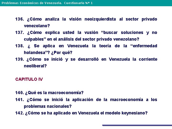 Problemas Económicos de Venezuela. Cuestionario Nº 1 136. ¿Cómo analiza la visión neoizquierdista al