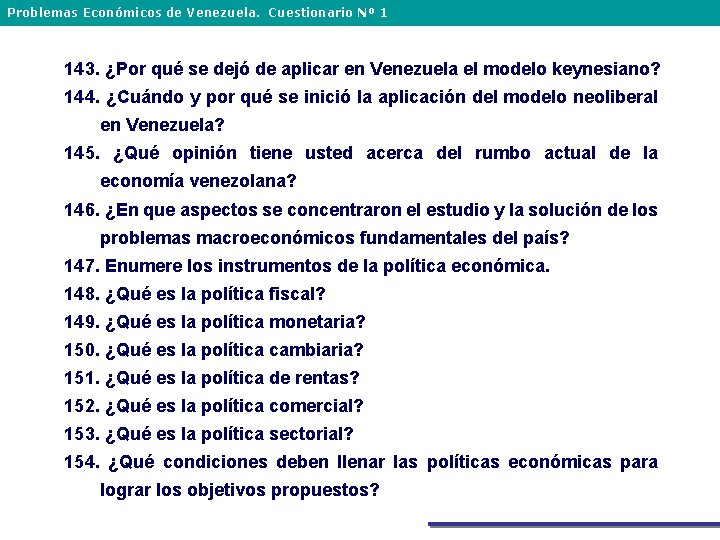 Problemas Económicos de Venezuela. Cuestionario Nº 1 143. ¿Por qué se dejó de aplicar