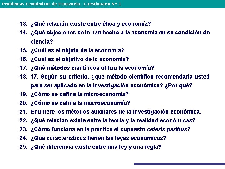 Problemas Económicos de Venezuela. Cuestionario Nº 1 13. ¿Qué relación existe entre ética y