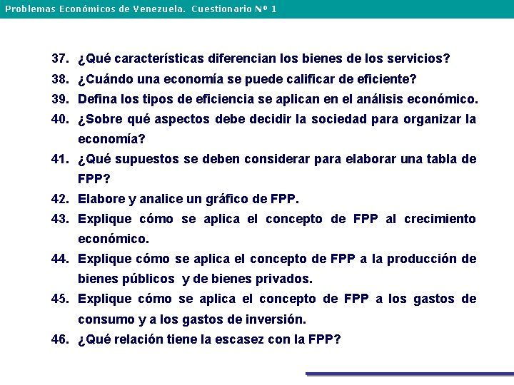 Problemas Económicos de Venezuela. Cuestionario Nº 1 37. ¿Qué características diferencian los bienes de