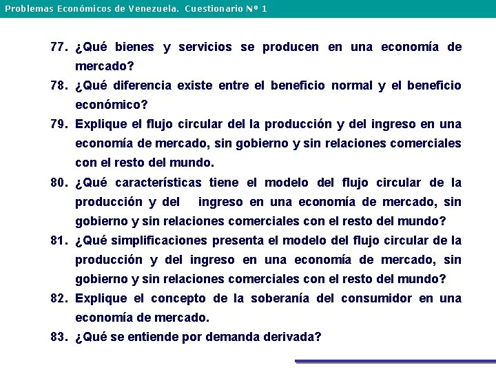 Problemas Económicos de Venezuela. Cuestionario Nº 1 77. ¿Qué bienes y servicios se producen