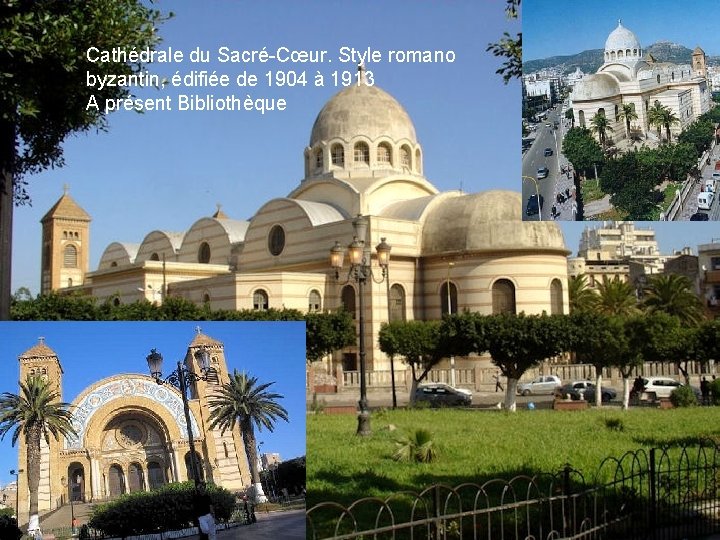 Cathédrale du Sacré-Cœur. Style romano byzantin, édifiée de 1904 à 1913 A présent Bibliothèque