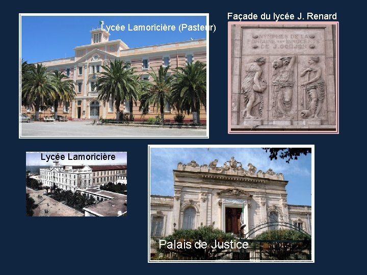 Façade du lycée J. Renard Lycée Lamoricière (Pasteur) Lycée Lamoricière Palais de Justice 