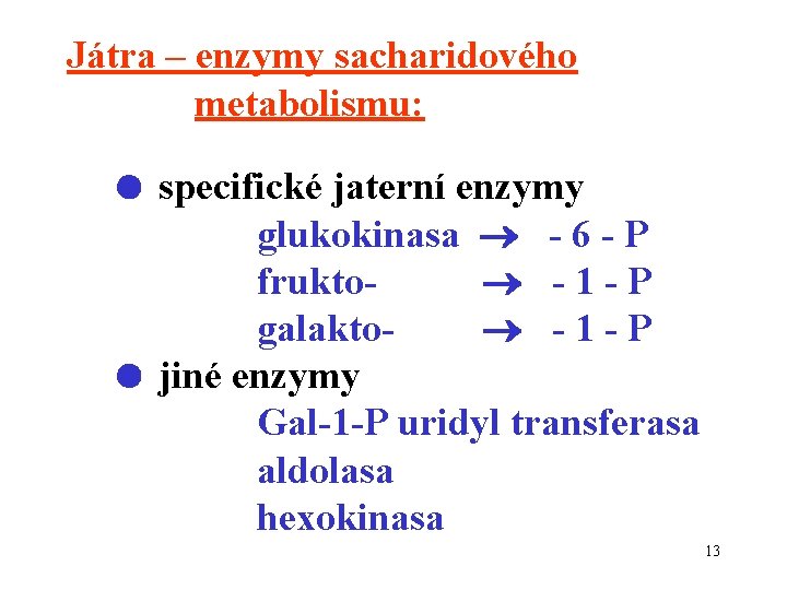 Játra – enzymy sacharidového metabolismu: specifické jaterní enzymy glukokinasa - 6 - P frukto