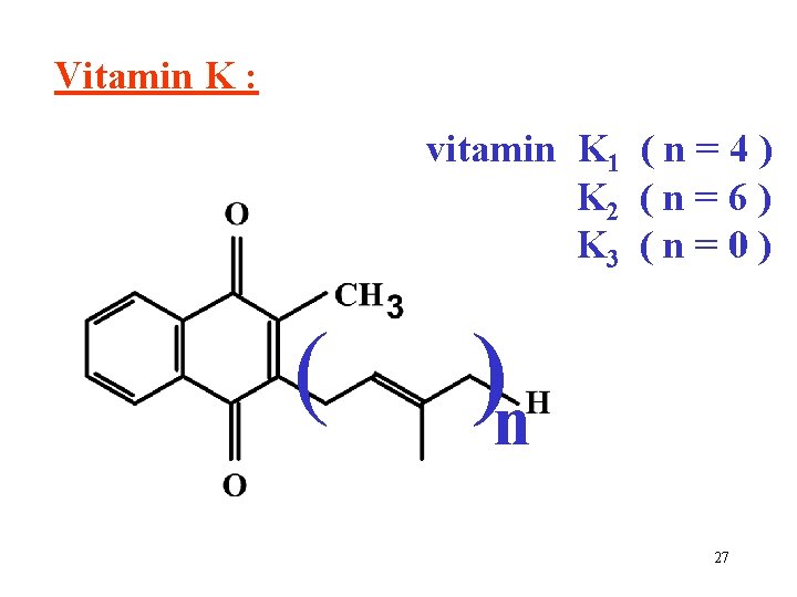 Vitamin K : vitamin K 1 ( n = 4 ) K 2 (