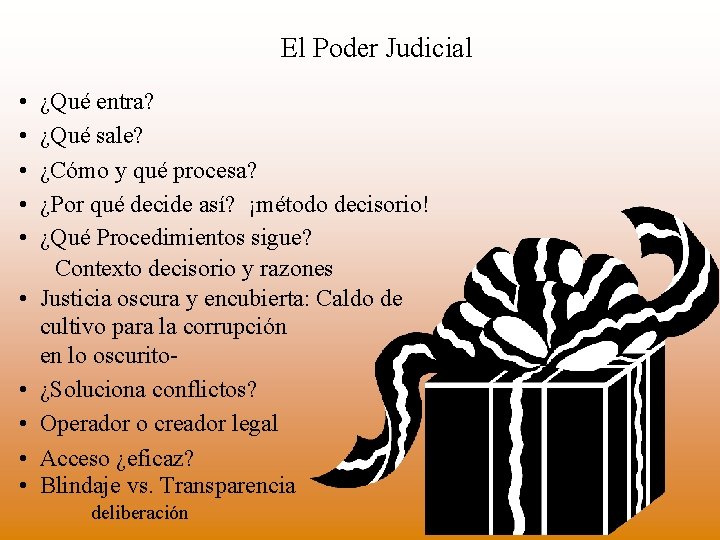 El Poder Judicial • • • ¿Qué entra? ¿Qué sale? ¿Cómo y qué procesa?