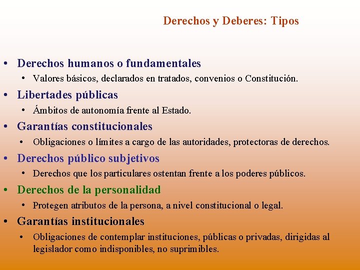 Derechos y Deberes: Tipos • Derechos humanos o fundamentales • Valores básicos, declarados en