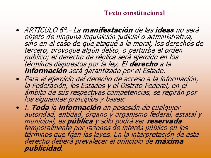 Texto constitucional • ARTÍCULO 6°. - La manifestación de las ideas no será objeto