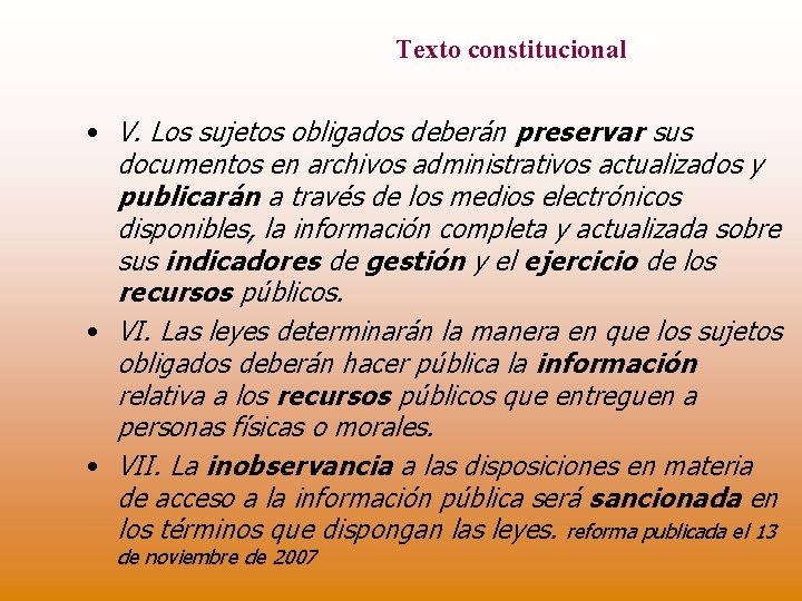 Texto constitucional • V. Los sujetos obligados deberán preservar sus documentos en archivos administrativos