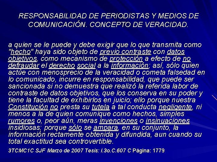 RESPONSABILIDAD DE PERIODISTAS Y MEDIOS DE COMUNICACIÓN. CONCEPTO DE VERACIDAD. a quien se le