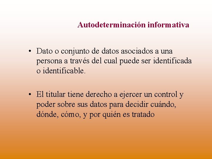 Autodeterminación informativa • Dato o conjunto de datos asociados a una persona a través