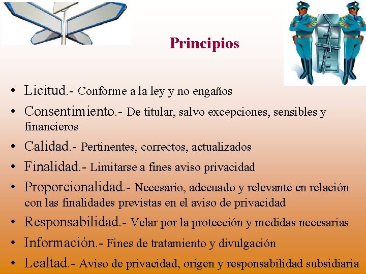 Principios • Licitud. - Conforme a la ley y no engaños • Consentimiento. -