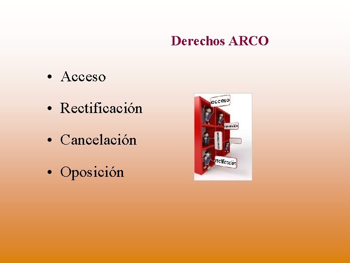 Derechos ARCO • Acceso • Rectificación • Cancelación • Oposición 