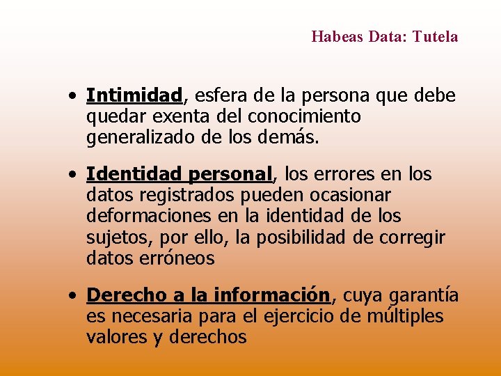 Habeas Data: Tutela • Intimidad, esfera de la persona que debe quedar exenta del