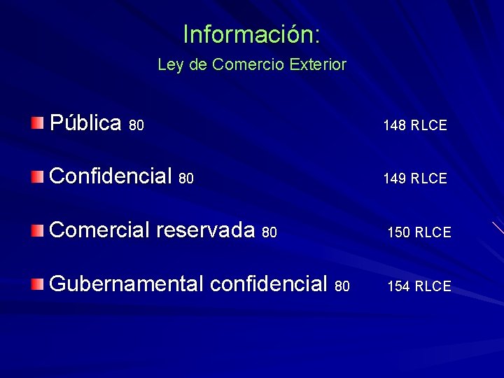 Información: Ley de Comercio Exterior Pública 80 148 RLCE Confidencial 80 149 RLCE Comercial