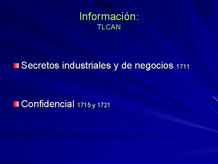 Información: TLCAN Secretos industriales y de negocios 1711 Confidencial 1715 y 1721 