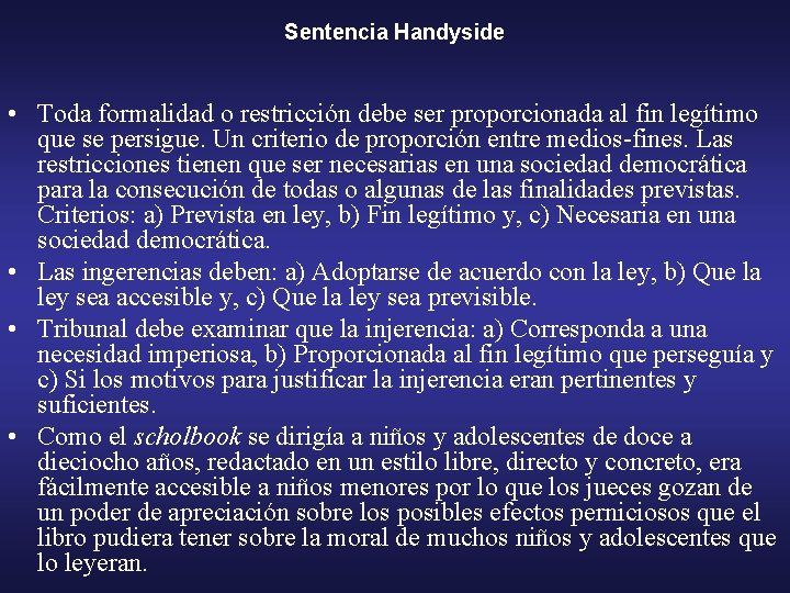 Sentencia Handyside • Toda formalidad o restricción debe ser proporcionada al fin legítimo que