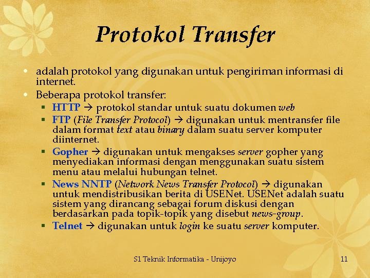 Protokol Transfer • adalah protokol yang digunakan untuk pengiriman informasi di internet. • Beberapa
