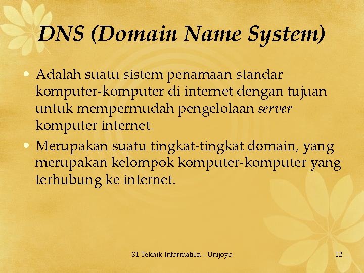 DNS (Domain Name System) • Adalah suatu sistem penamaan standar komputer-komputer di internet dengan