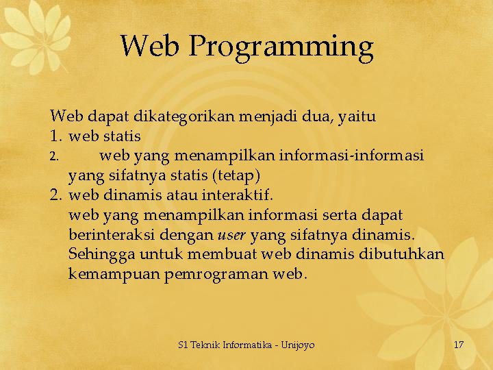 Web Programming Web dapat dikategorikan menjadi dua, yaitu 1. web statis 2. web yang