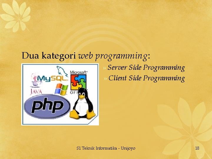 Dua kategori web programming: » Server Side Programming » Client Side Programming S 1