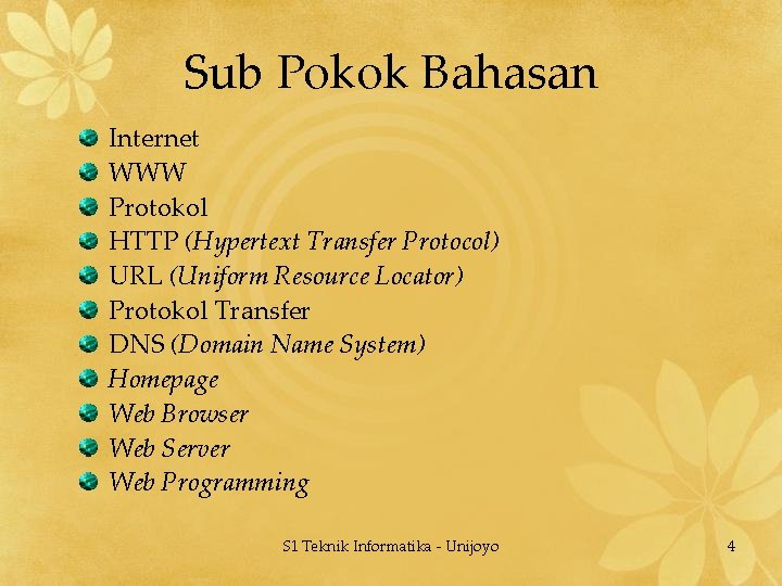 Sub Pokok Bahasan Internet WWW Protokol HTTP (Hypertext Transfer Protocol) URL (Uniform Resource Locator)