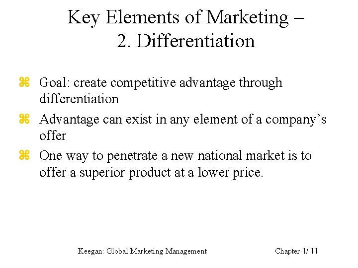 Key Elements of Marketing – 2. Differentiation z Goal: create competitive advantage through differentiation