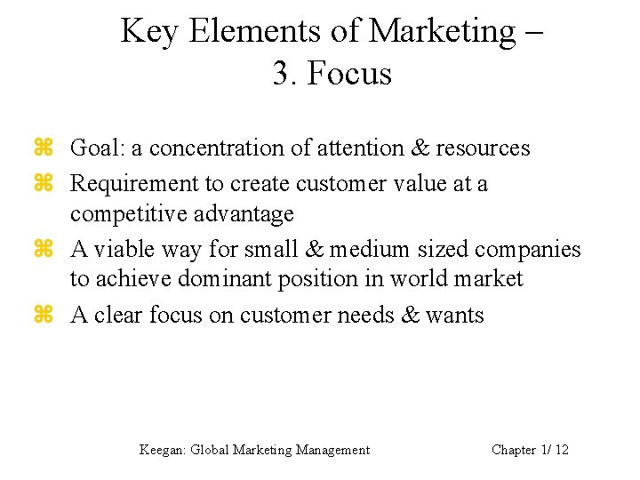 Key Elements of Marketing – 3. Focus z Goal: a concentration of attention &