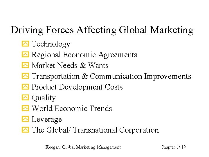 Driving Forces Affecting Global Marketing y Technology y Regional Economic Agreements y Market Needs