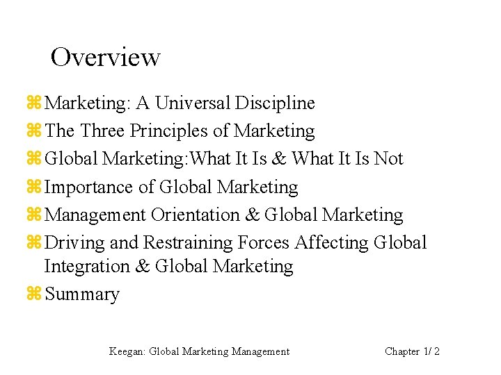 Overview z Marketing: A Universal Discipline z The Three Principles of Marketing z Global