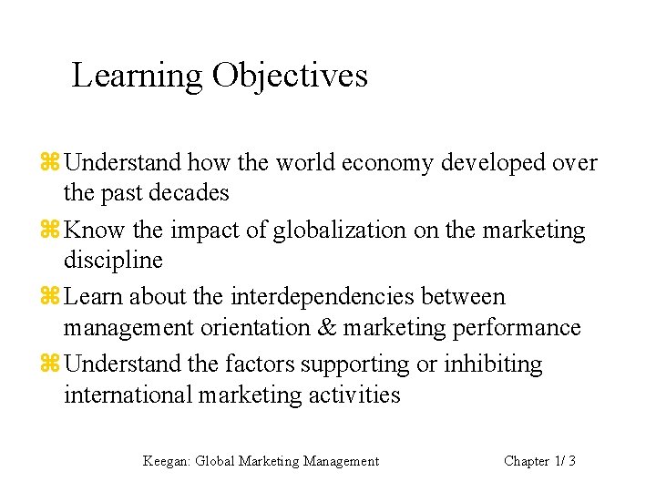 Learning Objectives z Understand how the world economy developed over the past decades z