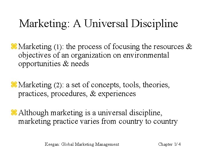 Marketing: A Universal Discipline z Marketing (1): the process of focusing the resources &