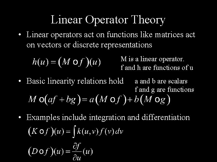 Linear Operator Theory • Linear operators act on functions like matrices act on vectors