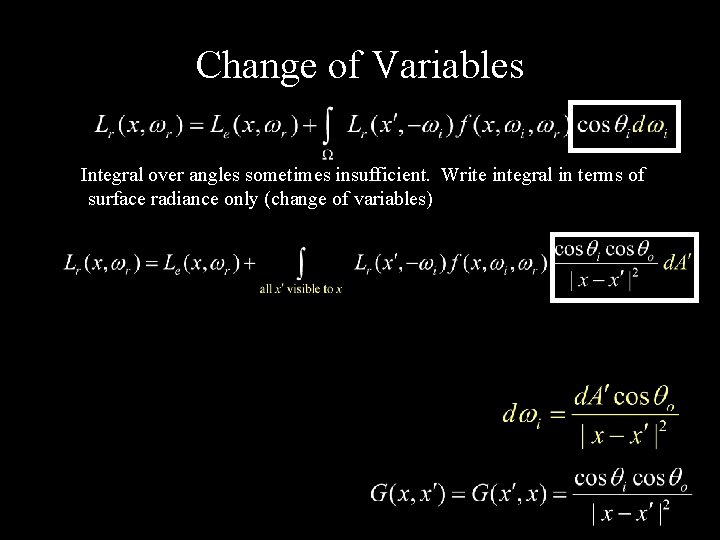 Change of Variables Integral over angles sometimes insufficient. Write integral in terms of surface