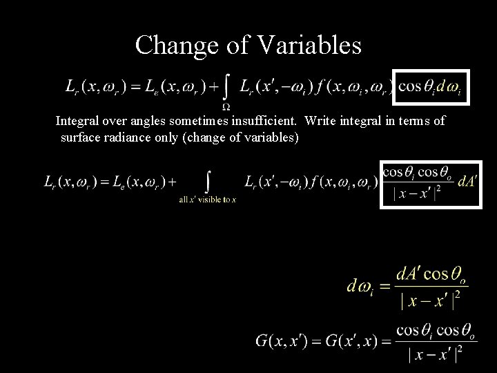Change of Variables Integral over angles sometimes insufficient. Write integral in terms of surface