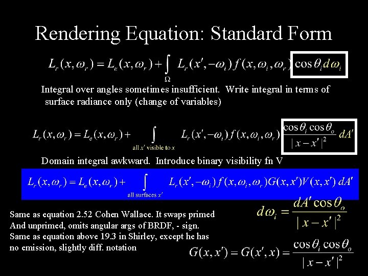 Rendering Equation: Standard Form Integral over angles sometimes insufficient. Write integral in terms of