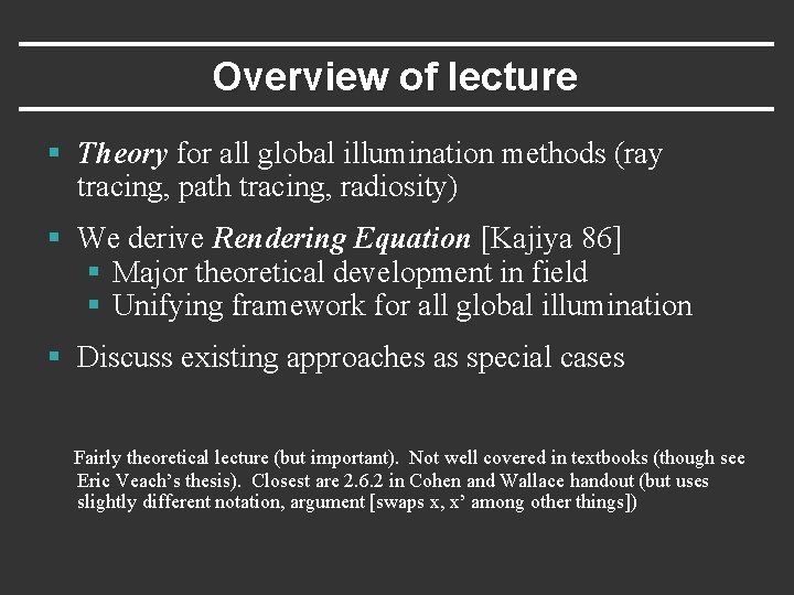 Overview of lecture § Theory for all global illumination methods (ray tracing, path tracing,