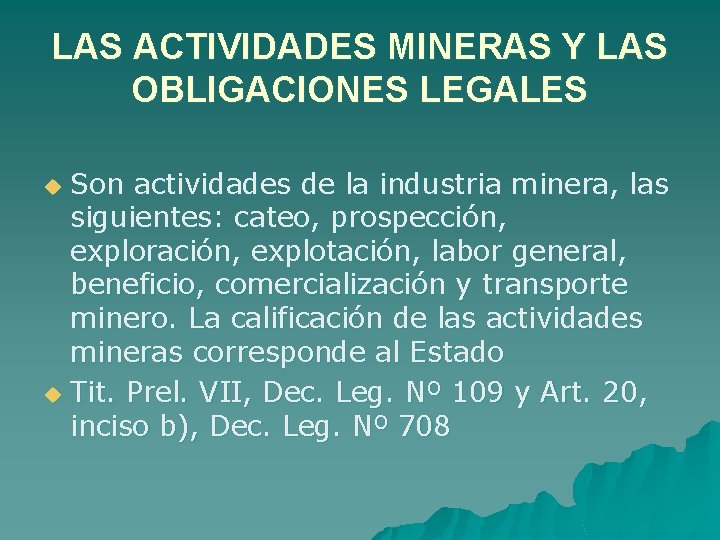 LAS ACTIVIDADES MINERAS Y LAS OBLIGACIONES LEGALES Son actividades de la industria minera, las