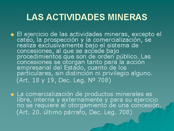 LAS ACTIVIDADES MINERAS El ejercicio de las actividades mineras, excepto el cateo, la prospección
